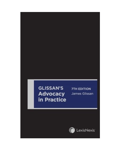 Glissan's Advocacy in Practice 7th Edition