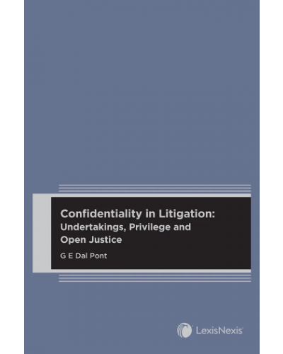 Confidentiality in Litigation: Undertakings, Privilege and Open Justice