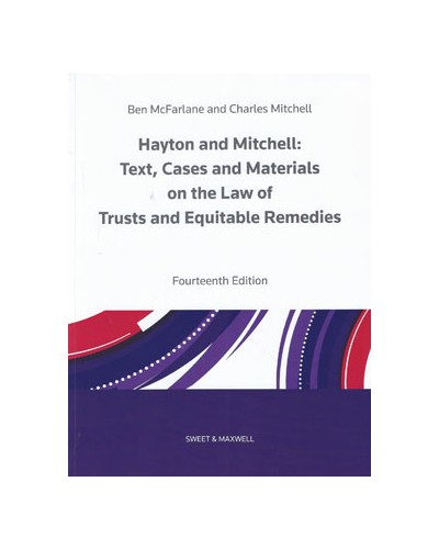 Hayton and Mitchell: Text, Cases and Materials on the Law of Trusts and Equitable Remedies 14th Edition