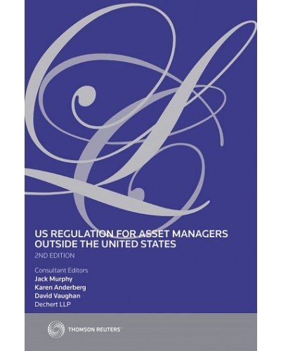 U.S. Regulation for Asset Managers outside the United States, 2nd Edition