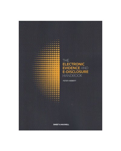 The Electronic Evidence and E-Disclosure Handbook