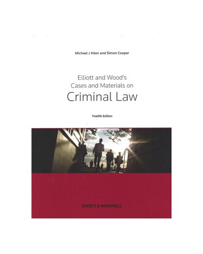 Elliott & Wood's Cases and Materials on Criminal Law, 12th Edition