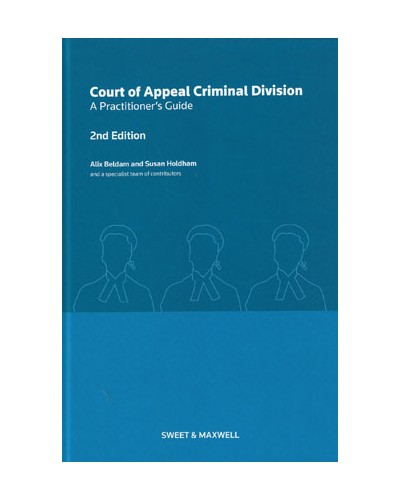 Court of Appeal Criminal Division: A Practitioners' Guide, 2nd Edition