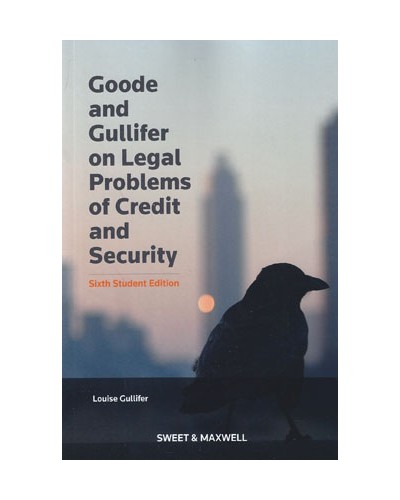 Goode and Gullifer on Legal Problems of Credit and Security 6th Student ed