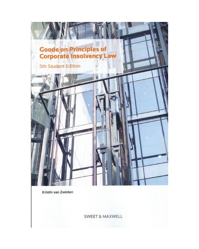 Goode on Principles of Corporate Insolvency Law, 5th Student Edition