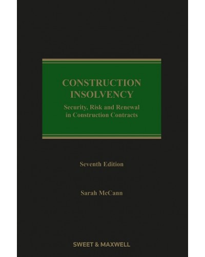 Construction Insolvency: Security, Risk and Renewal in Construction Contracts, 7th Edition