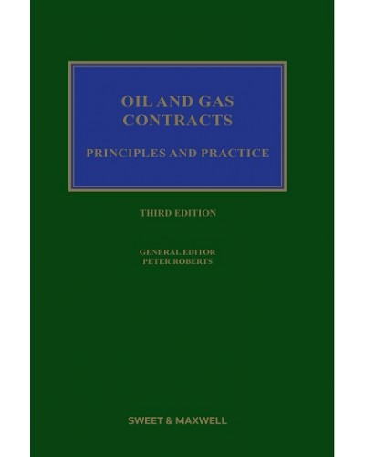 Oil & Gas Contracts: Principles & Practice, 3rd Edition