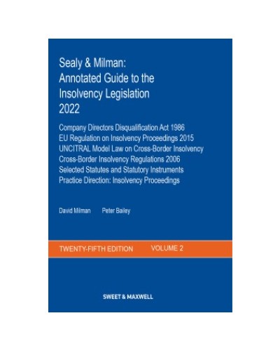 Sealy & Milman: Annotated Guide to the Insolvency Legislation 2022: Volume 2 with Supplement