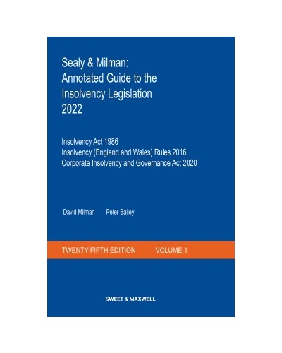 Sealy & Milman: Annotated Guide to the Insolvency Legislation 2022: Volumes 1 & 2 with Supplement