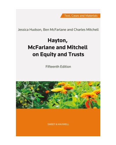 Hayton, McFarlane and Mitchell: Text, Cases and Materials on the Law of Trusts and Equitable Remedies, 15th Edition