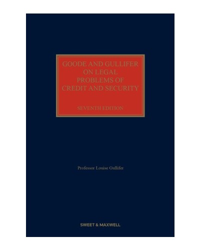 Goode & Gullifer on Legal Problems of Credit and Security, 7th Edition