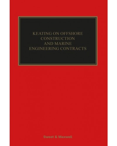 Keating on Offshore Construction and Marine Engineering Contracts, 3rd Edition