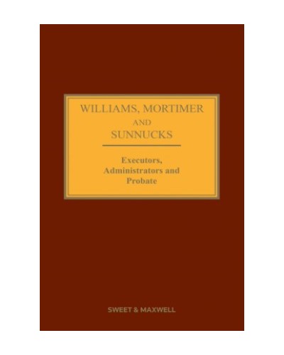 Williams, Mortimer and Sunnucks: Executors, Administrators and Probate, 22nd Edition