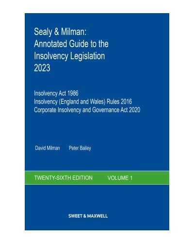 Sealy & Milman: Annotated Guide to the Insolvency Legislation 2023 Volume 1