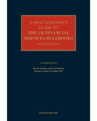 A Practitioner's Guide to the UK Financial Services Rulebooks, 8th Edition