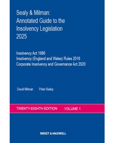 Sealy & Milman: Annotated Guide to the Insolvency Legislation 2025 Volumes 1 & 2 28th ed