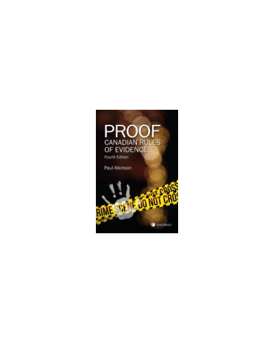 Proof: Canadian Rules of Evidence 4th Edition