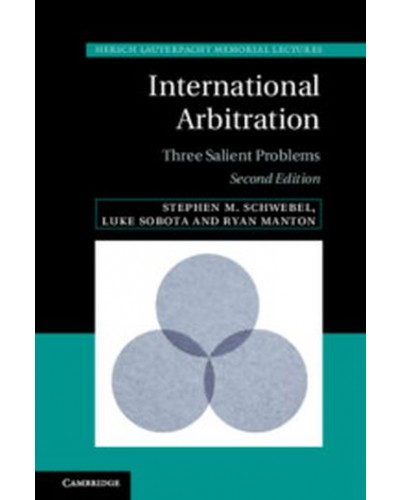 International Arbitration: Three Salient Problems 2nd Edition