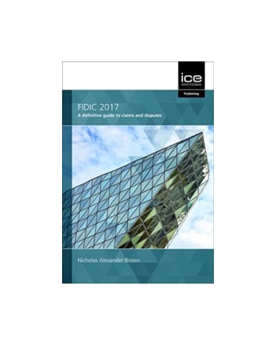 FIDIC 2017: A definitive guide to claims and disputes