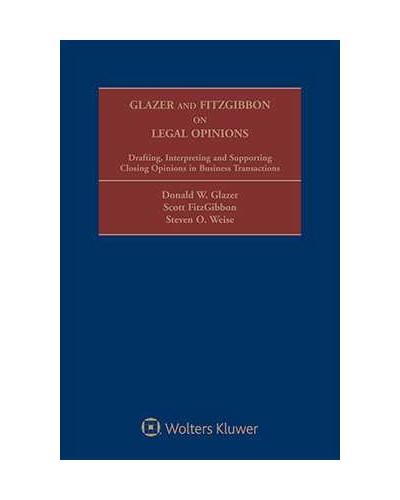 Glazer and FitzGibbon on Legal Opinions: Drafting, Interpreting and Supporting Closing Opinions in Business Transactions (3rd Edition)