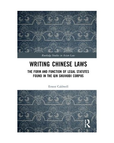 Writing Chinese Laws: The Form and Function of Legal Statutes Found in the Qin Shuihudi Corpus