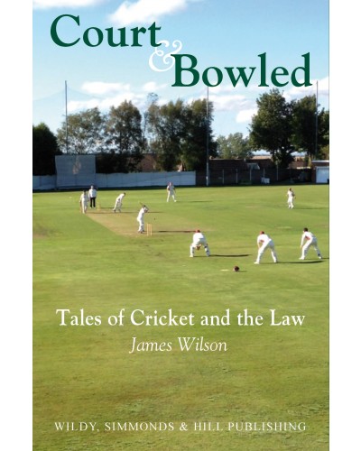 Court and Bowled: Tales of Cricket and the Law