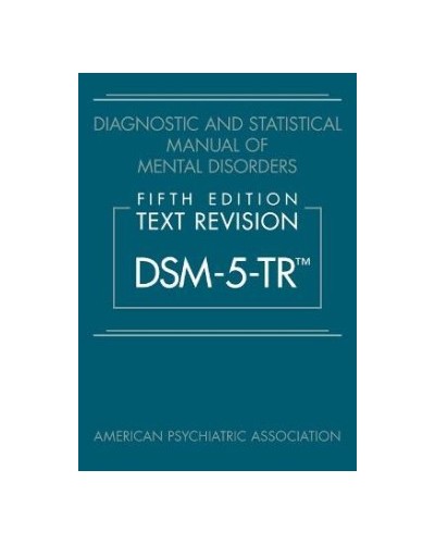 Diagnostic and Statistical Manual of Mental Disorders: Fifth Edition Text Revision [DSM-5-TR]