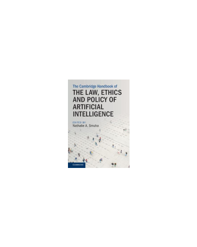 The Cambridge Handbook on the Law, Ethics and Policy of Artificial Intelligence