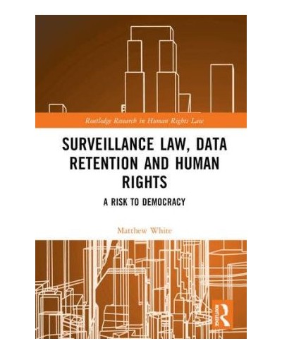 Surveillance Law, Data Retention and Human Rights: A Risk to Democracy