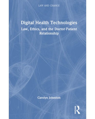 Digital Health Technologies: Law, Ethics, and the Doctor-Patient Relationship