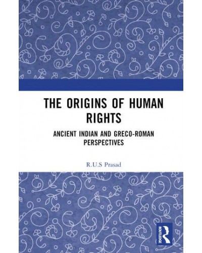 The Origins of Human Rights: Ancient Indian and Greco-Roman Perspectives