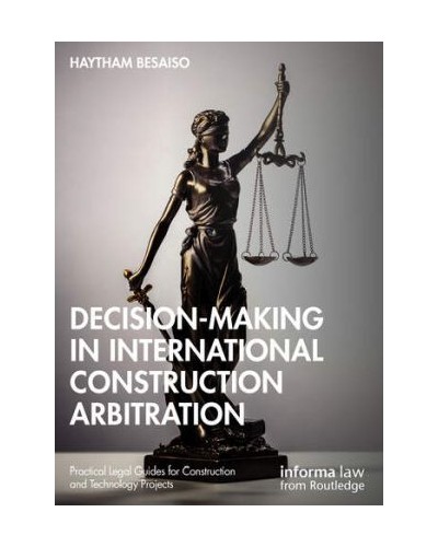 Decision-making in International Construction Arbitration