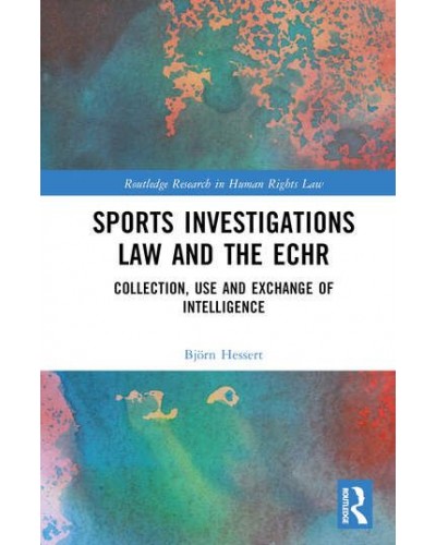 Sports Investigations Law and the ECHR: Collection, Use and Exchange of Intelligence