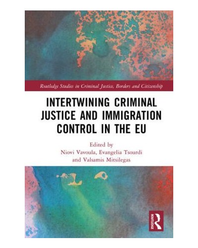 Intertwining Criminal Justice and Immigration Control in the EU