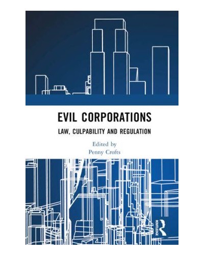 Evil Corporations: Law, Culpability and Regulation