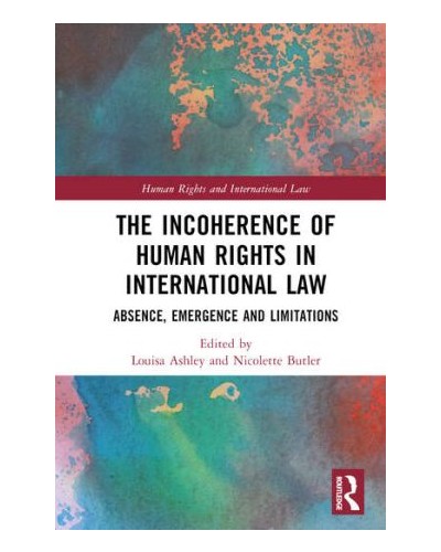 The Incoherence of Human Rights in International Law: Absence, Emergence and Limitations