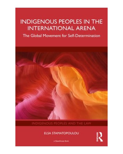 Indigenous Peoples in the International Arena: The Global Movement for Self-Determination