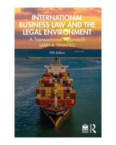 International Business Law and the Legal Environment: A Transactional Approach 5th ed