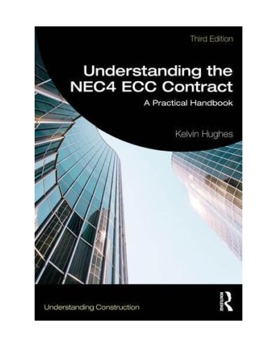 Understanding the NEC4 ECC Contract: A Practical Handbook, 2nd Edition