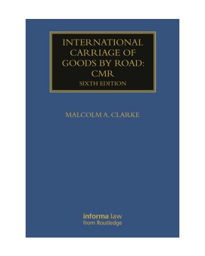 International Carriage of Goods by Road: CMR, 6th Edition