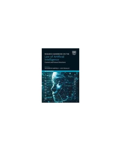 Research Handbook on the Law of Artificial Intelligence: Current and Future Directions 2nd Edition