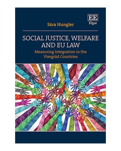Social Justice, Welfare and EU Law: Measuring Integration in the Visegrád Countries