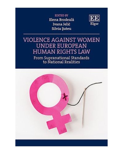 Violence Against Women under European Human Rights Law: From Supranational Standards to National Realities