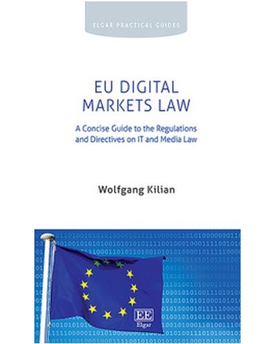 EU Digital Markets Law: A Concise Guide to the Regulations and Directives on IT and Media Law