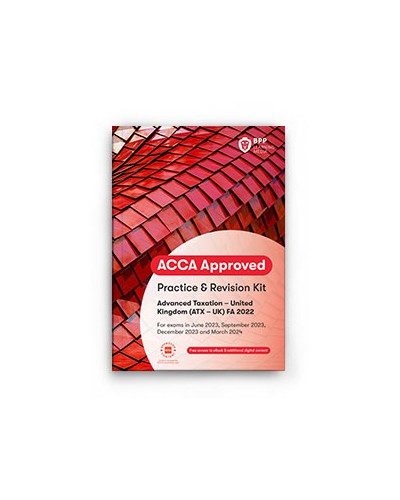 ACCA ATX Advanced Taxation (UK) (FA2022) Practice & Revision Kit