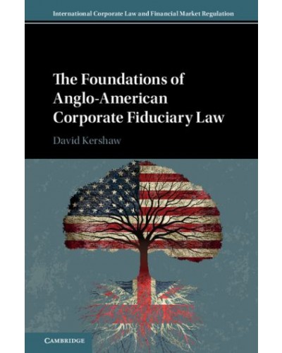 The Foundations of Anglo-American Corporate Fiduciary Law: A Comparison of UK and US Approaches