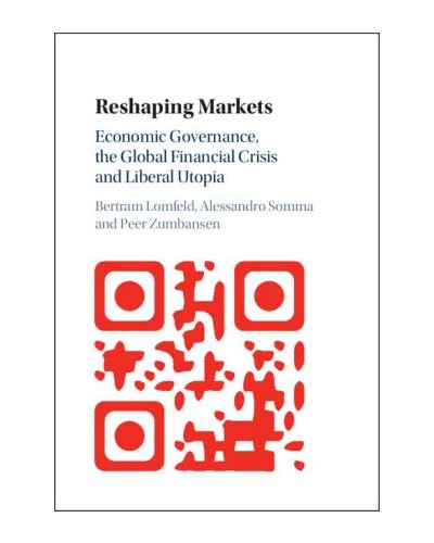 Reshaping Markets: Economic Governance, the Global Financial Crisis and Liberal Utopia
