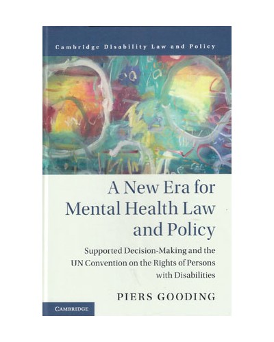 A New Era for Mental Health Law and Policy: Supportive-Decision Making and the UN Convention on the Rights of Persons with Disabilities