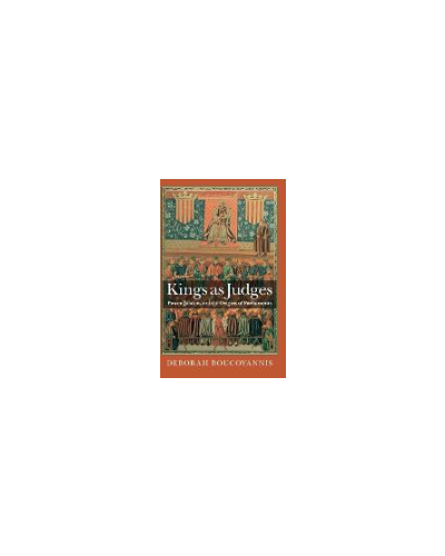 Kings as Judges: Power, Justice, and the Origins of Parliaments