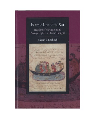 Islamic Law of the Sea: Freedom of Navigation and Passage Rights in Islamic Thought
